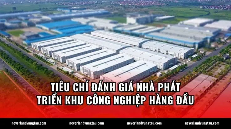 Tiêu chí đánh giá nhà phát triển khu công nghiệp hàng đầu