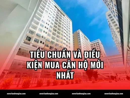 Tiêu chuẩn và điều kiện mua căn hộ mới nhất