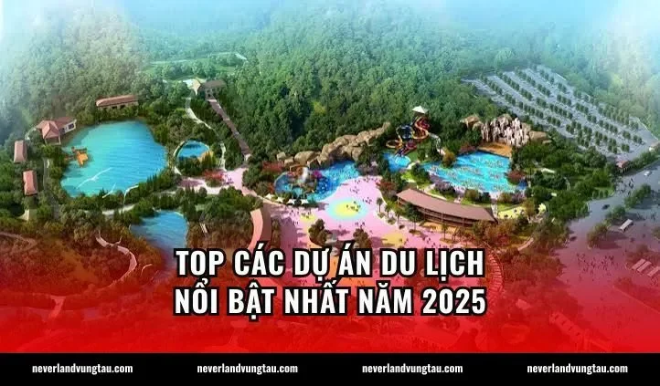 Top các dự án du lịch nổi bật nhất năm 2025
